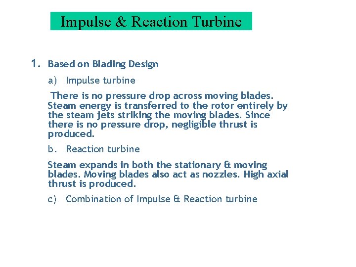 Impulse & Reaction Turbine 1. Based on Blading Design a) Impulse turbine There is Impulse & Reaction Turbine 1. Based on Blading Design a) Impulse turbine There is