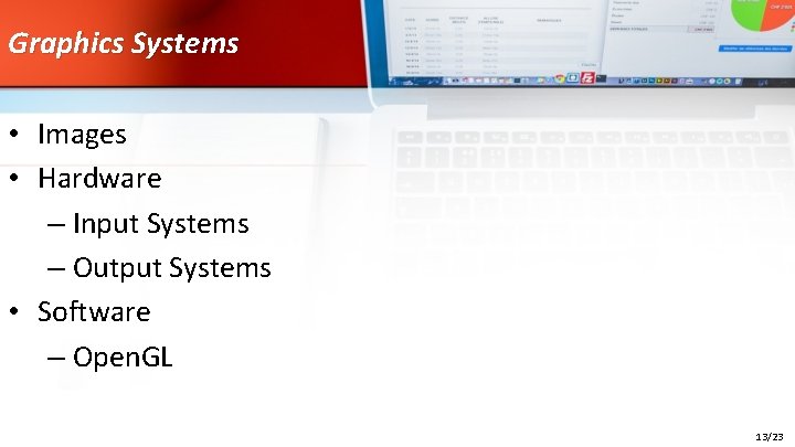 Graphics Systems • Images • Hardware – Input Systems – Output Systems • Software