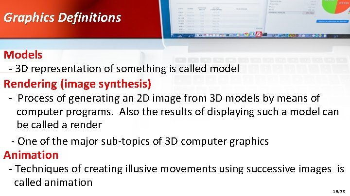 Graphics Definitions Models - 3 D representation of something is called model Rendering (image