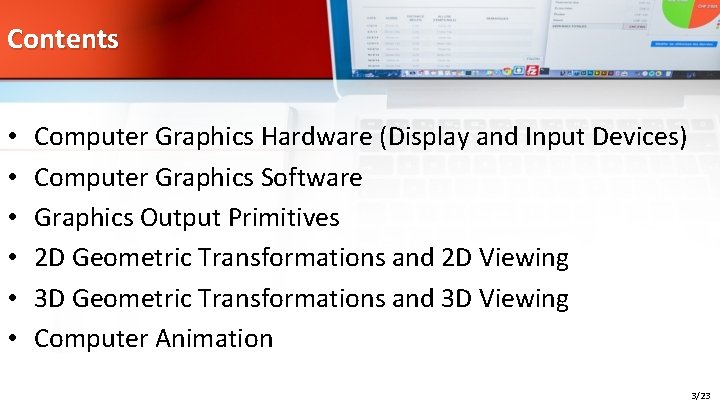 Contents • • • Computer Graphics Hardware (Display and Input Devices) Computer Graphics Software