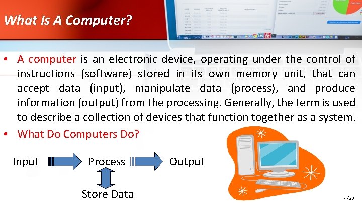 What Is A Computer? • A computer is an electronic device, operating under the