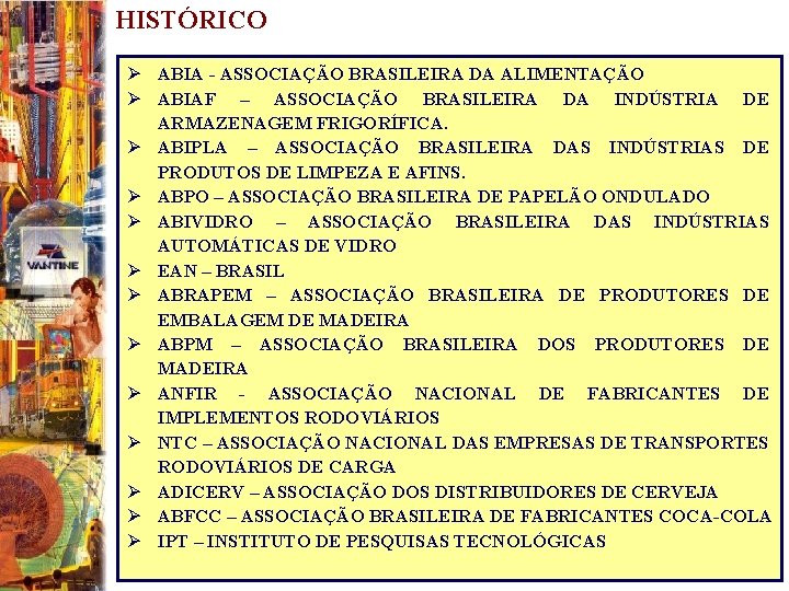 HISTÓRICO Ø ABIA - ASSOCIAÇÃO BRASILEIRA DA ALIMENTAÇÃO Ø ABIAF – ASSOCIAÇÃO BRASILEIRA DA