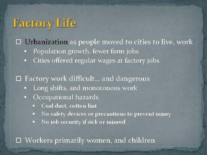 Factory Life Urbanization as people moved to cities to live, work § Population growth,