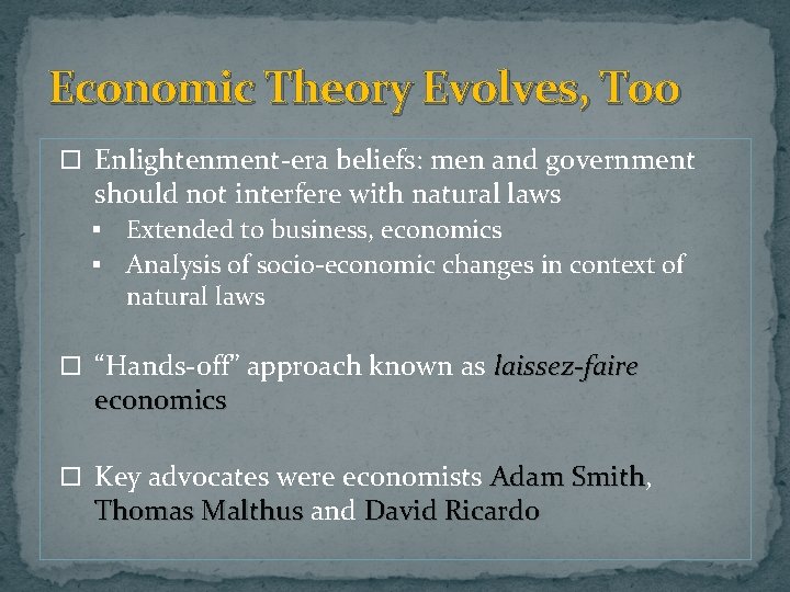 Economic Theory Evolves, Too Enlightenment-era beliefs: men and government should not interfere with natural