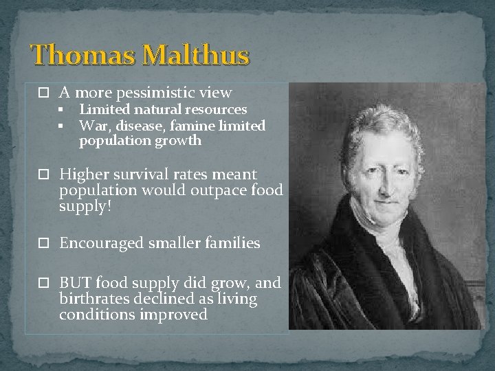 Thomas Malthus A more pessimistic view § Limited natural resources § War, disease, famine