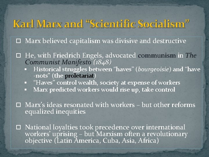 Karl Marx and “Scientific Socialism” Marx believed capitalism was divisive and destructive He, with