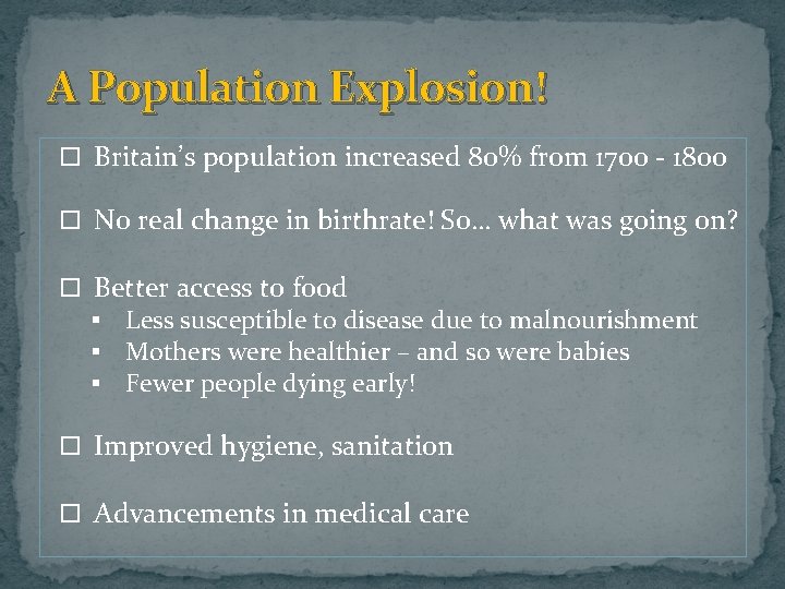 A Population Explosion! Britain’s population increased 80% from 1700 - 1800 No real change