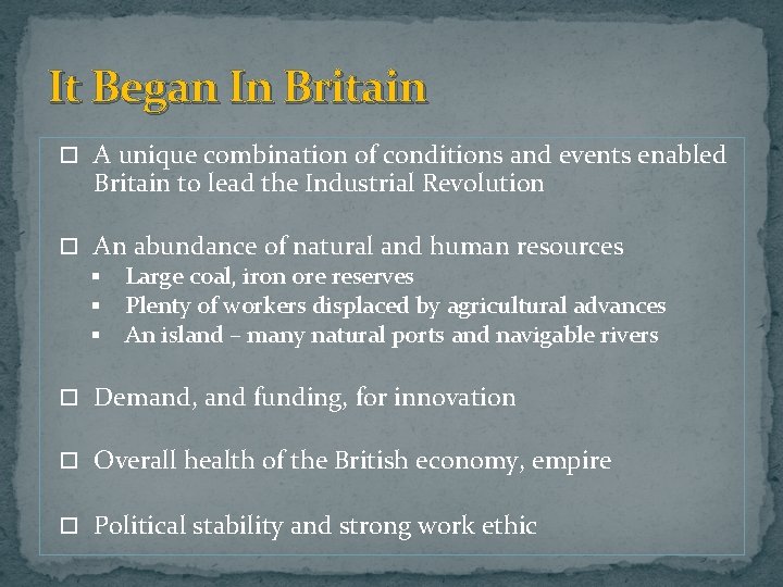 It Began In Britain A unique combination of conditions and events enabled Britain to