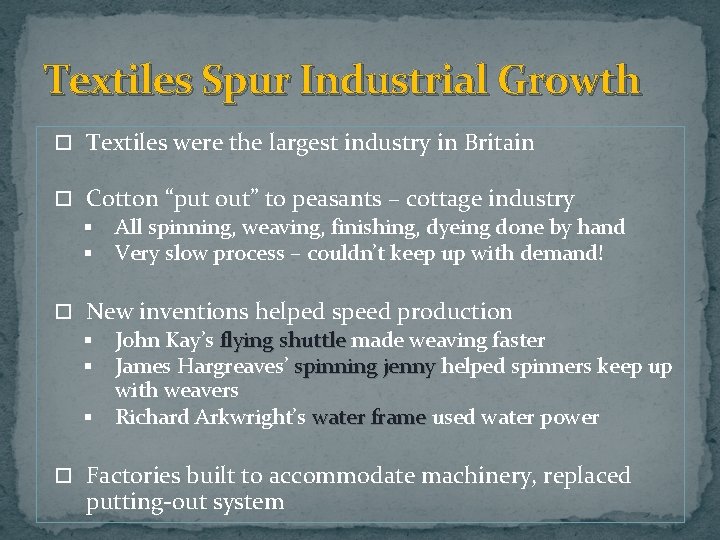 Textiles Spur Industrial Growth Textiles were the largest industry in Britain Cotton “put out”