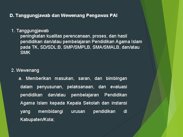 D. Tanggungjawab dan Wewenang Pengawas PAI 1. Tanggungjawab peningkatan kualitas perencanaan, proses, dan hasil D. Tanggungjawab dan Wewenang Pengawas PAI 1. Tanggungjawab peningkatan kualitas perencanaan, proses, dan hasil