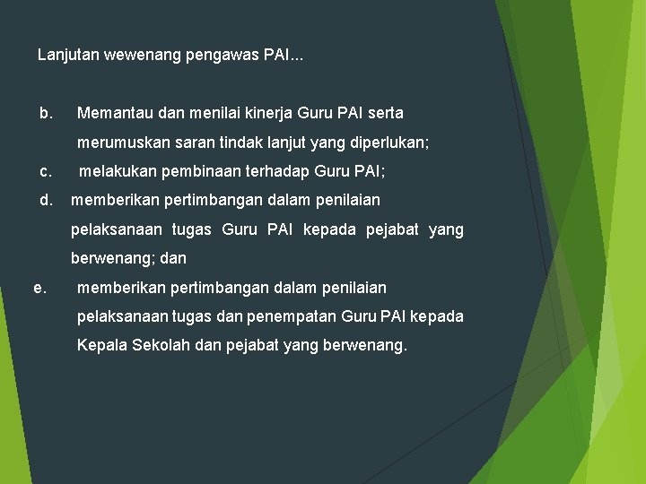 Lanjutan wewenang pengawas PAI. . . b. Memantau dan menilai kinerja Guru PAI serta Lanjutan wewenang pengawas PAI. . . b. Memantau dan menilai kinerja Guru PAI serta