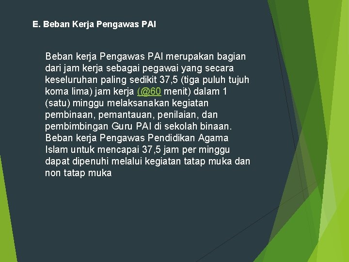 E. Beban Kerja Pengawas PAI Beban kerja Pengawas PAI merupakan bagian dari jam kerja E. Beban Kerja Pengawas PAI Beban kerja Pengawas PAI merupakan bagian dari jam kerja