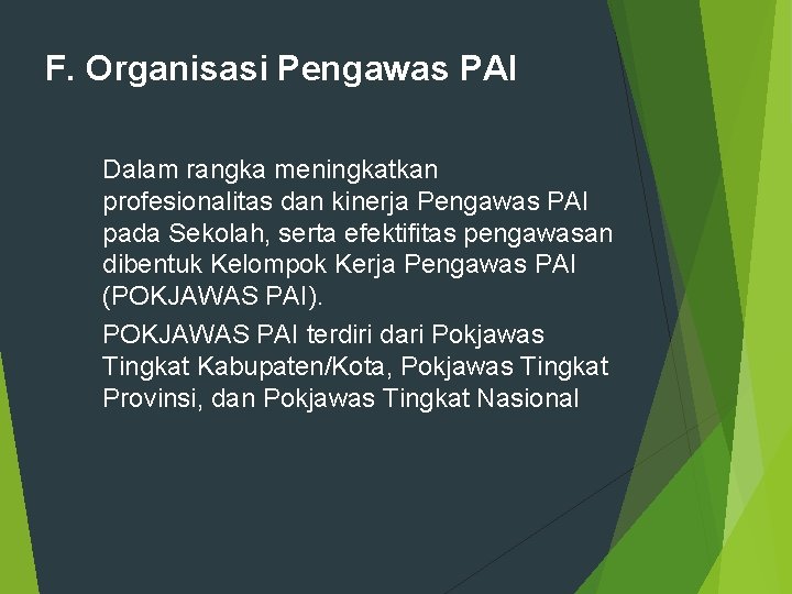 F. Organisasi Pengawas PAI Dalam rangka meningkatkan profesionalitas dan kinerja Pengawas PAI pada Sekolah, F. Organisasi Pengawas PAI Dalam rangka meningkatkan profesionalitas dan kinerja Pengawas PAI pada Sekolah,