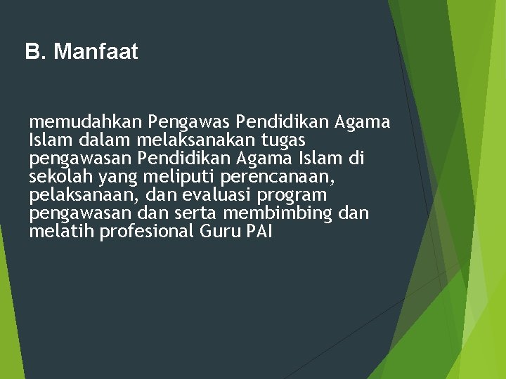 B. Manfaat memudahkan Pengawas Pendidikan Agama Islam dalam melaksanakan tugas pengawasan Pendidikan Agama Islam B. Manfaat memudahkan Pengawas Pendidikan Agama Islam dalam melaksanakan tugas pengawasan Pendidikan Agama Islam