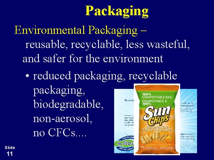 Packaging Environmental Packaging – reusable, recyclable, less wasteful, and safer for the environment •