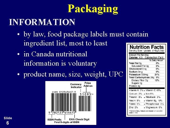 Packaging INFORMATION • by law, food package labels must contain ingredient list, most to