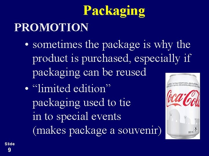 Packaging PROMOTION • sometimes the package is why the product is purchased, especially if