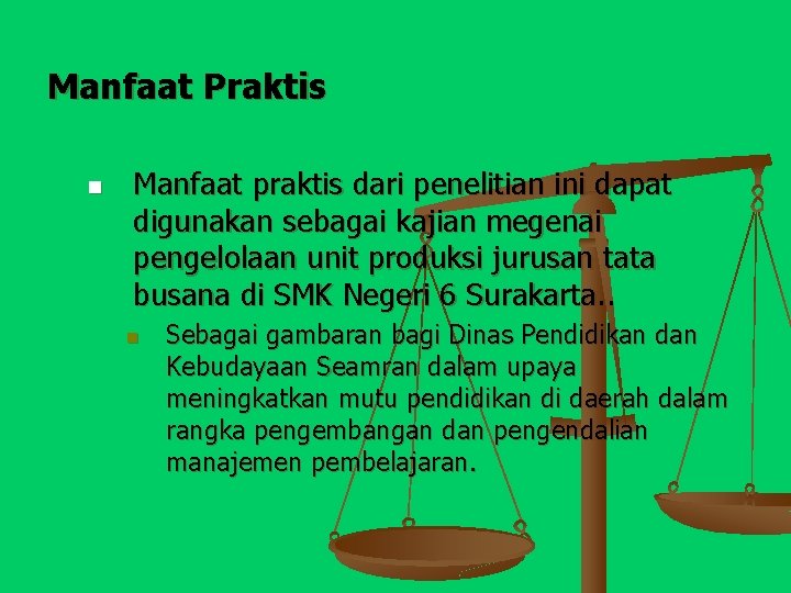 Manfaat Praktis n Manfaat praktis dari penelitian ini dapat digunakan sebagai kajian megenai pengelolaan