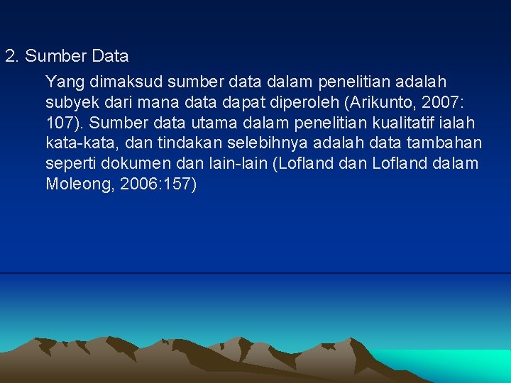 2. Sumber Data Yang dimaksud sumber data dalam penelitian adalah subyek dari mana data