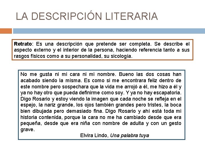 LA DESCRIPCIÓN LITERARIA Retrato: Es una descripción que pretende ser completa. Se describe el