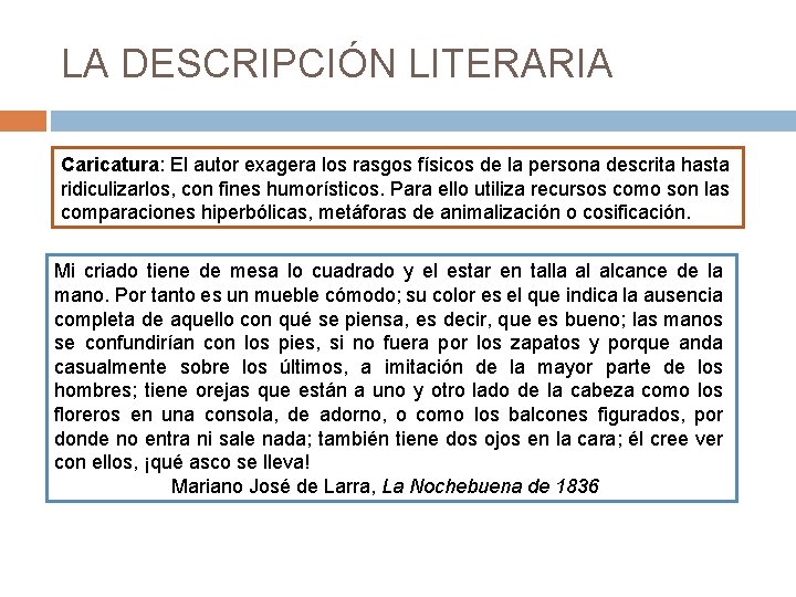 LA DESCRIPCIÓN LITERARIA Caricatura: El autor exagera los rasgos físicos de la persona descrita