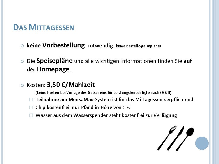 DAS MITTAGESSEN keine Vorbestellung notwendig (keine Bestell-Speisepläne) Die Speisepläne und alle wichtigen Informationen finden