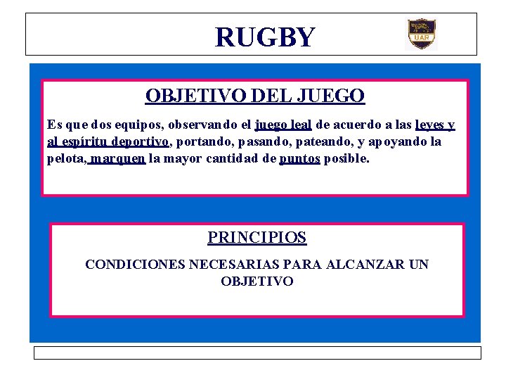 RUGBY OBJETIVO DEL JUEGO Es que dos equipos, observando el juego leal de acuerdo