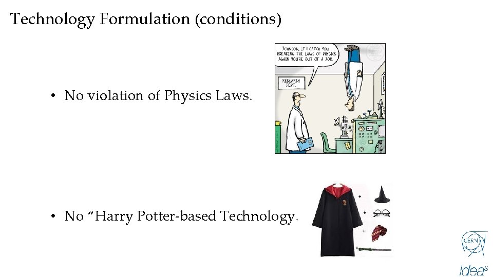 Technology Formulation (conditions) • No violation of Physics Laws. • No “Harry Potter-based Technology.