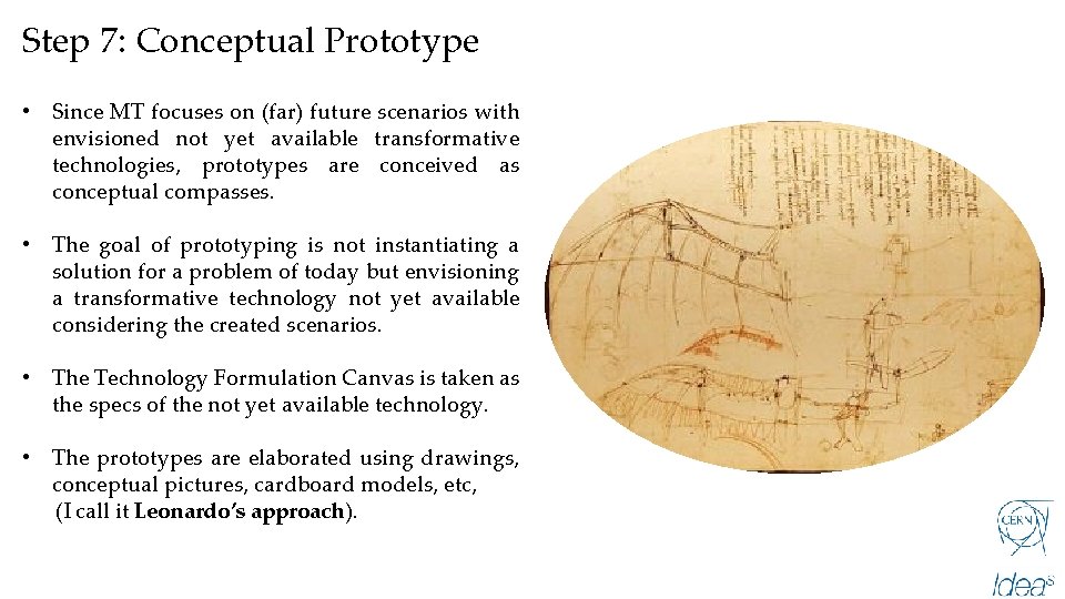 Step 7: Conceptual Prototype • Since MT focuses on (far) future scenarios with envisioned