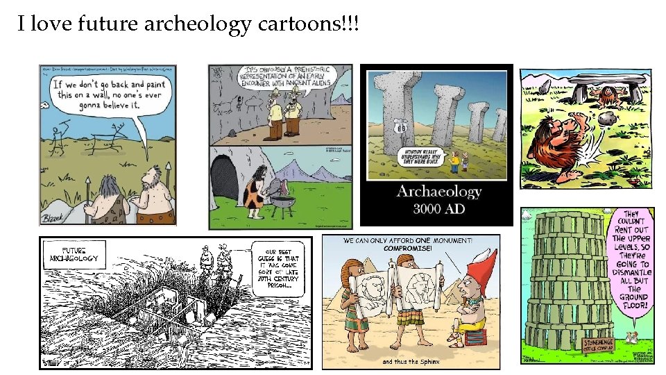 I love future archeology cartoons!!! 