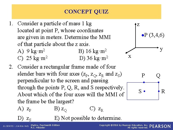 CONCEPT QUIZ 1. Consider a particle of mass 1 kg located at point P,