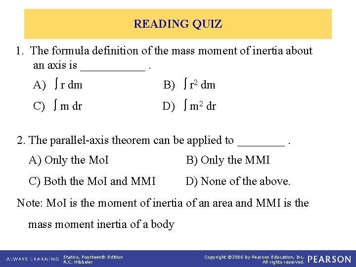 READING QUIZ 1. The formula definition of the mass moment of inertia about an