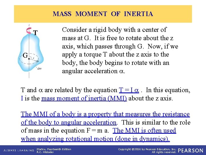 MASS MOMENT OF INERTIA Consider a rigid body with a center of mass at