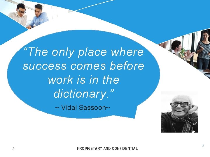 “The only place where success comes before work is in the dictionary. ” ~