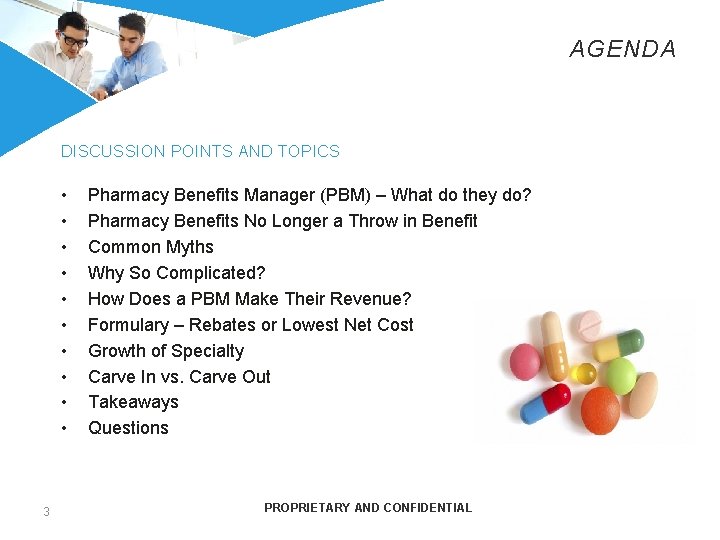 AGENDA DISCUSSION POINTS AND TOPICS • • • 3 Pharmacy Benefits Manager (PBM) –