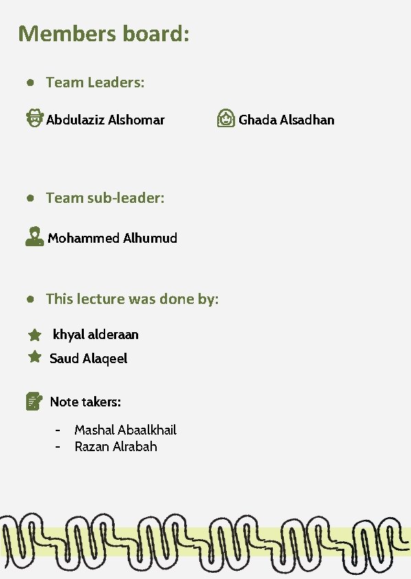 Members board: ● Team Leaders: Abdulaziz Alshomar ● Team sub-leader: Mohammed Alhumud ● This