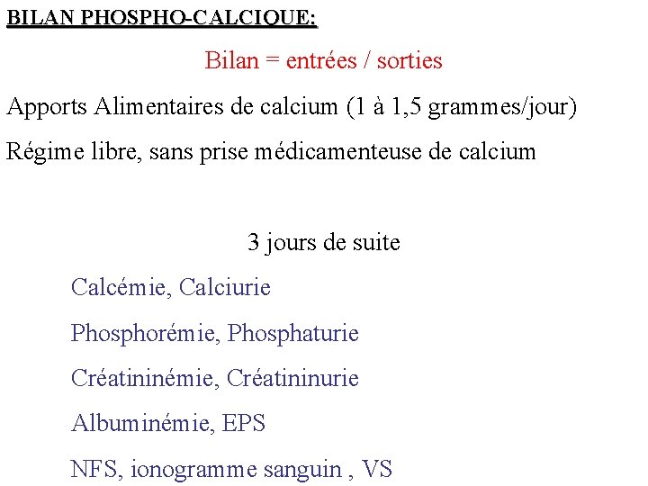 BILAN PHOSPHO-CALCIQUE: Bilan = entrées / sorties Apports Alimentaires de calcium (1 à 1,