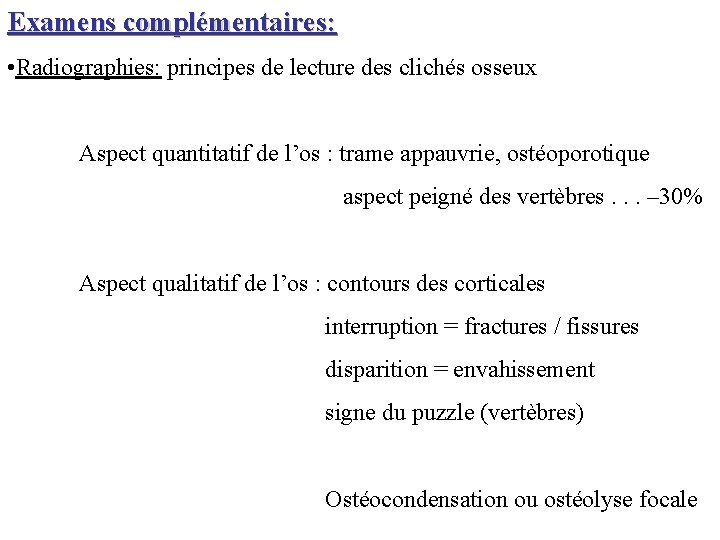 Examens complémentaires: • Radiographies: principes de lecture des clichés osseux Aspect quantitatif de l’os