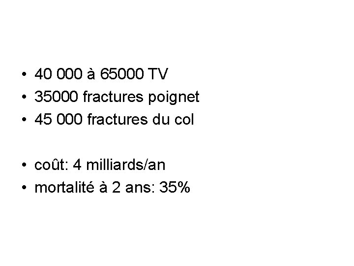  • 40 000 à 65000 TV • 35000 fractures poignet • 45 000