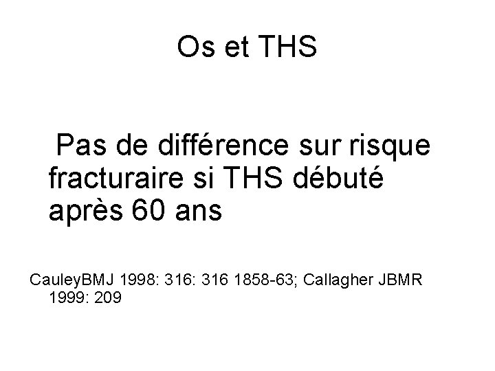 Os et THS Pas de différence sur risque fracturaire si THS débuté après 60