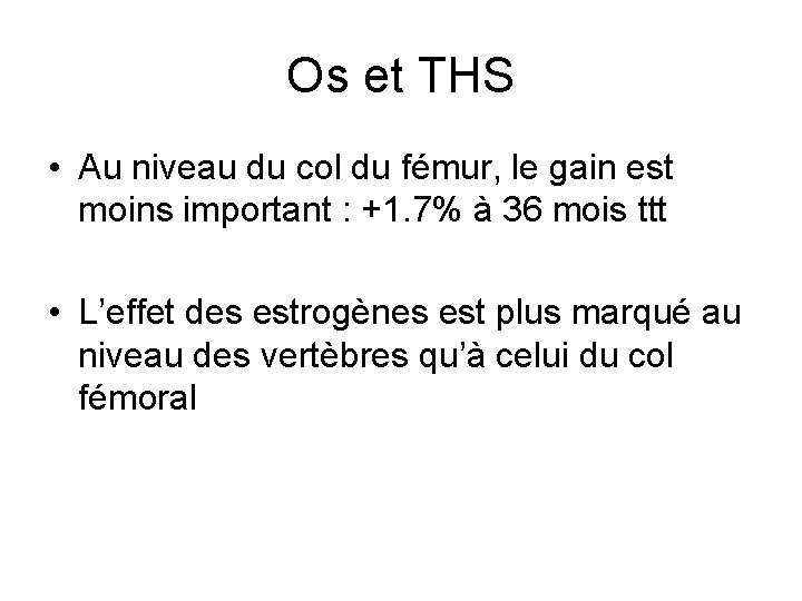 Os et THS • Au niveau du col du fémur, le gain est moins