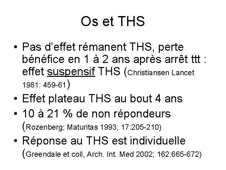 Os et THS • Pas d’effet rémanent THS, perte bénéfice en 1 à 2