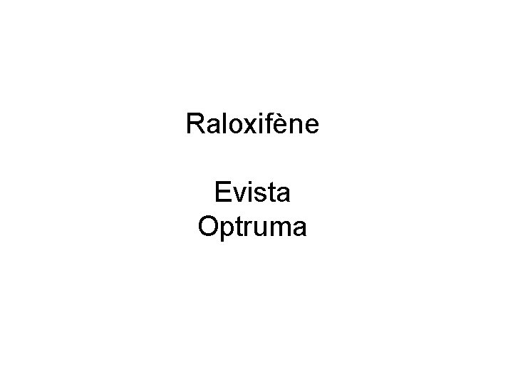 Raloxifène Evista Optruma 