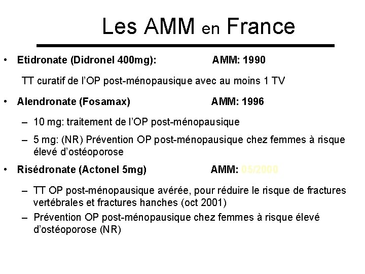 Les AMM en France • Etidronate (Didronel 400 mg): AMM: 1990 TT curatif de