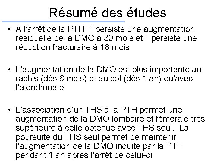 Résumé des études • A l’arrêt de la PTH: il persiste une augmentation résiduelle