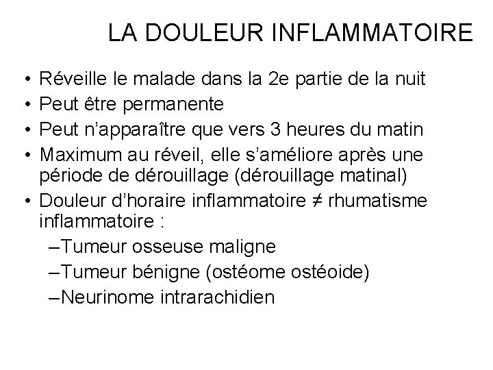 LA DOULEUR INFLAMMATOIRE • • Réveille le malade dans la 2 e partie de