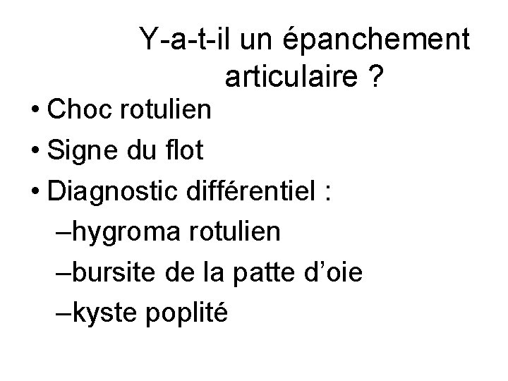 Y-a-t-il un épanchement articulaire ? • Choc rotulien • Signe du flot • Diagnostic