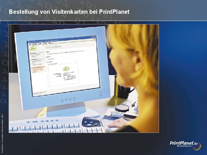 Print. Planet – Präsentation Business. Solution - 2011 Bestellung von Visitenkarten bei Print. Planet