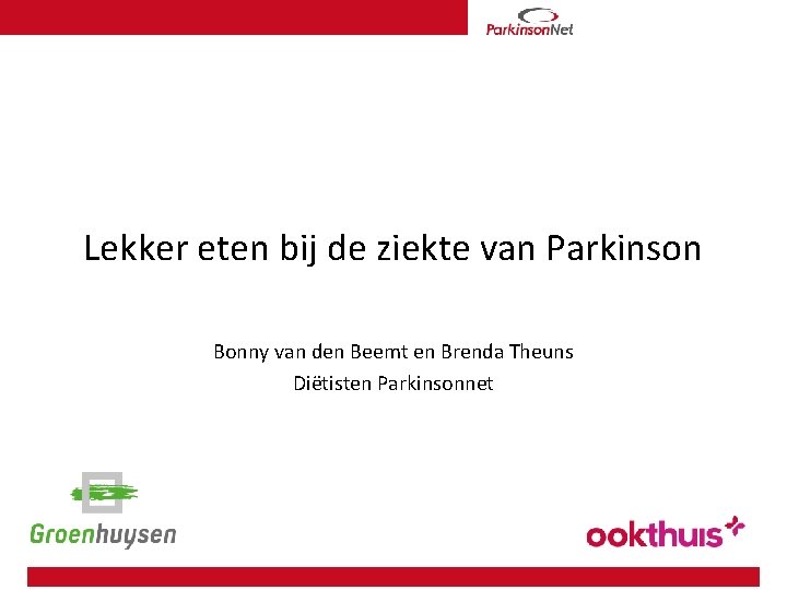 Lekker eten bij de ziekte van Parkinson Bonny van den Beemt en Brenda Theuns