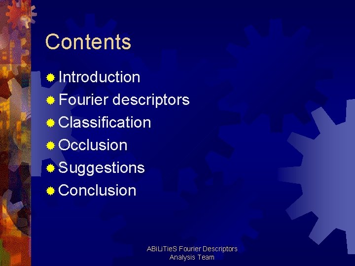 Contents ® Introduction ® Fourier descriptors ® Classification ® Occlusion ® Suggestions ® Conclusion